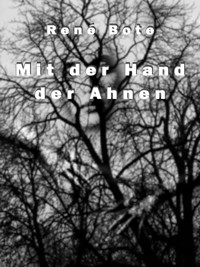 Mit der Hand der Ahnen - René Bote - E-Book