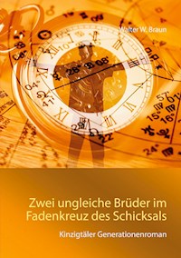 Zwei ungleiche Brüder im Fadenkreuz des Schicksals - Walter W. Braun - E-Book