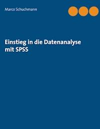 Einstieg in die Datenanalyse mit SPSS - Marco Schuchmann - E-Book