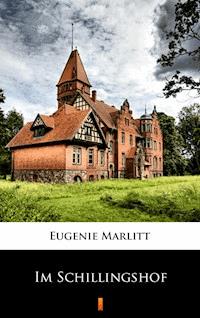 Im Schillingshof - Eugenie Marlitt - E-Book