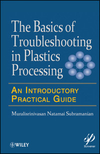 Basics of Troubleshooting in Plastics Processing - Muralisrinivasan Natamai Subramanian - E-Book
