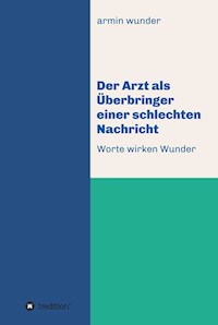 Der Arzt als Überbringer einer schlechten Nachricht - armin wunder - E-Book