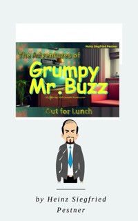 The Adventures of Grumpy Mr. Buzz - Heinz Siegfried Pestner - E-Book