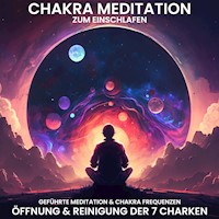Chakra Meditation zum Einschlafen: Öffnung & Reinigung der 7 Chakren - Raphael Kempermann - Hörbuch