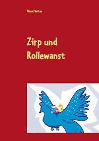 Zirp und Rollewanst - Almut Weitze - E-Book