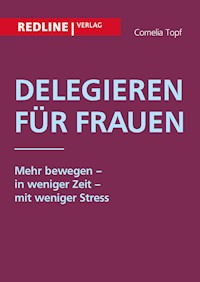 Delegieren für Frauen - Cornelia Topf - E-Book
