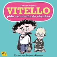 Vitello pide un montón de chuches - Kim Fupz Aakeson - Hörbuch