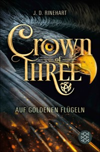 Crown of Three – Auf goldenen Flügeln (Bd. 1) - J. D. Rinehart - E-Book