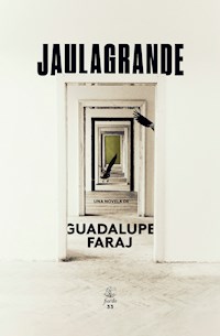 Jaulagrande - Guadalupe Faraj - E-Book