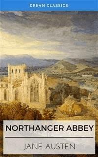 Northanger Abbey (Dream Classics) - Jane Austen. - E-Book