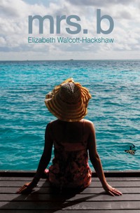 Mrs. B - Elizabeth Walcott-Hackshaw - E-Book