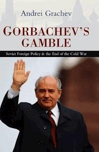 Gorbachev's Gamble - Andrei Grachev - E-Book
