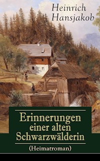 Erinnerungen einer alten Schwarzwälderin (Heimatroman) - Heinrich Hansjakob - E-Book