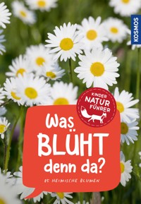 Was blüht denn da? Kindernaturführer - Ursula Stichmann-Marny - E-Book