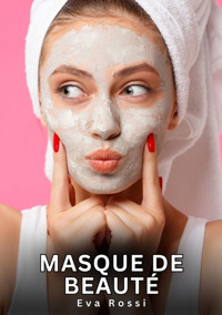 Masque de Beauté - Eva Rossi - E-Book