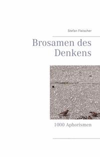 Brosamen des  Denkens - Stefan Fleischer - E-Book