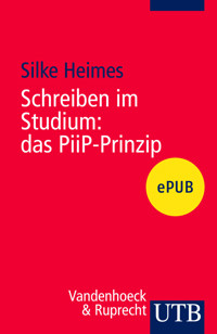 Schreiben im Studium: das PiiP-Prinzip - Silke Heimes - E-Book