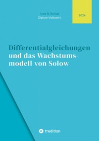 Differentialgleichungen und das Wachstumsmodell von Solow - Uwe Knittel - E-Book