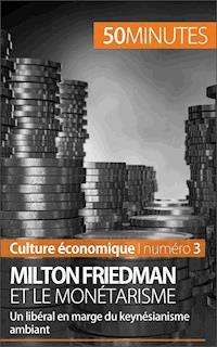 Milton Friedman et le monétarisme - Ariane de Saeger - E-Book