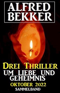Drei Thriller um Liebe und Geheimnis Oktober 2022 - Alfred Bekker - E-Book