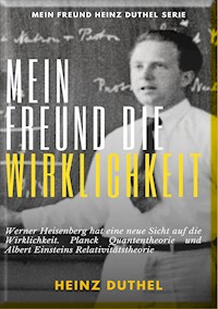 Mein Freund die Wirklichkeit - Heinz Duthel - E-Book