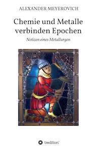 Chemie und Metalle verbinden Epochen - Alexander Meyerovich - E-Book