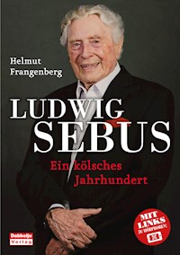 Ludwig Sebus - Ein kölsches Jahrhundert - Helmut Frangenberg - E-Book