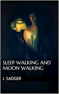 Sleep Walking and Moon Walking - J. Sadger - E-Book