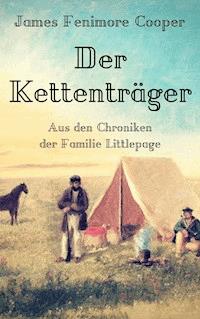 Der Kettenträger - James Fenimore Cooper - E-Book