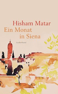 Ein Monat in Siena - Hisham Matar - E-Book