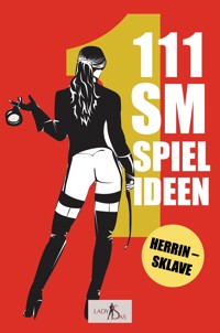 111 SM Spielideen, Herrin - Sklave, Band 1 - Lady Sas - E-Book