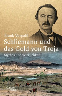 Schliemann und das Gold von Troja - Frank Vorpahl - E-Book