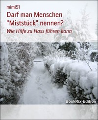 Darf man Menschen "Miststück" nennen? - mimi51 - E-Book