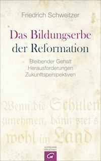 Das Bildungserbe der Reformation - Friedrich Schweitzer - E-Book