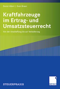 Kraftfahrzeuge im Ertrag- und Umsatzsteuerrecht - Daniel Albert - E-Book