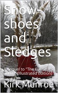 Snow-shoes and Sledges / A Sequel to "The Fur-Seal's Tooth" - Kirk Munroe - E-Book