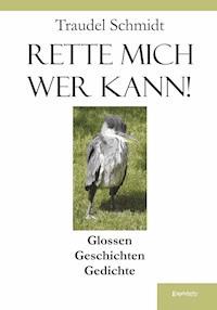 Rette mich wer kann! - Traudel Schmidt - E-Book