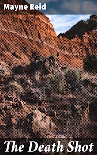 The Death Shot - Mayne Reid - E-Book