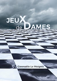 Jeux de Dames - Gwenaële Le Moignic - E-Book