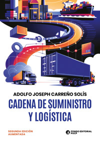 Cadena de suministro y logística - Adolfo Joseph Carreño Solís - E-Book