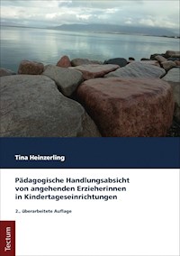 Pädagogische Handlungsabsicht von angehenden Erzieherinnen in Kindertageseinrichtungen - Tina Heinzerling - E-Book