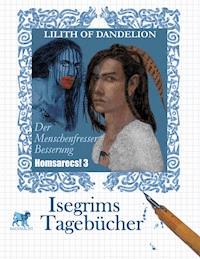 Isegrims Tagebücher - Lilith of Dandelion - E-Book