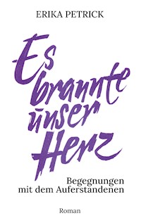Es brannte unser Herz - Erika Petrick - E-Book