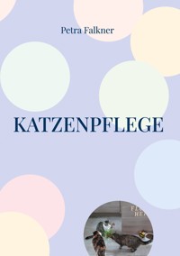 Katzenpflege - Petra Falkner - E-Book