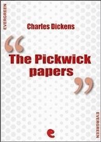 The Pickwick Papers - Charles Dickens. - E-Book