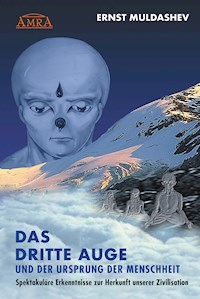 DAS DRITTE AUGE und der Ursprung der Menschheit - Ernst Muldashev - E-Book