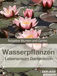 Wasserpflanzen - Lebensraum Gartenteich -  - E-Book