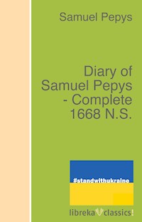 Diary of Samuel Pepys - Complete 1668 N.S. - Samuel Pepys - E-Book