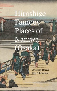 Hiroshige Famous Places of Naniwa (Osaka) - Cristina Berna - E-Book