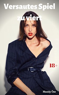 Versautes Spiel zu viert - Mandy Öse - E-Book
